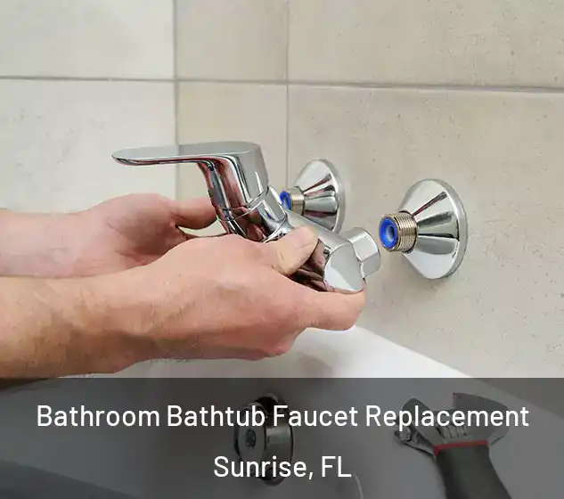  Bathroom Bathtub Faucet Replacement Sunrise, FL
