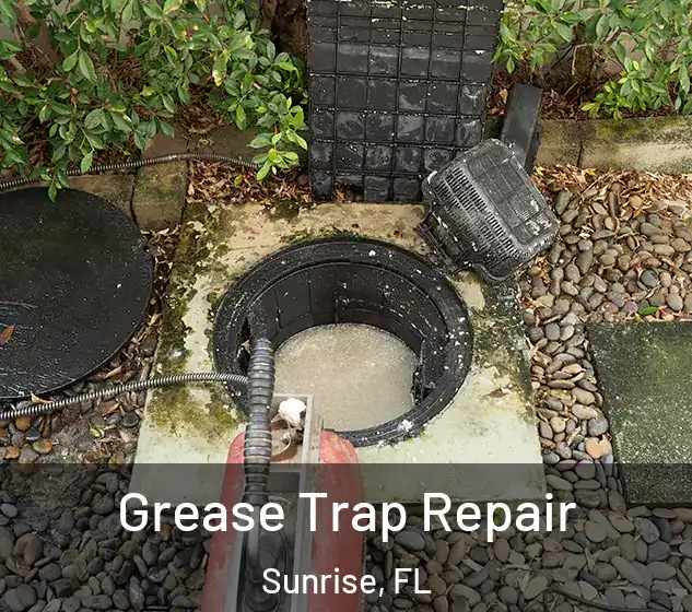  Grease Trap Repair Sunrise, FL