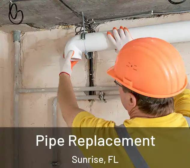  Pipe Replacement Sunrise, FL
