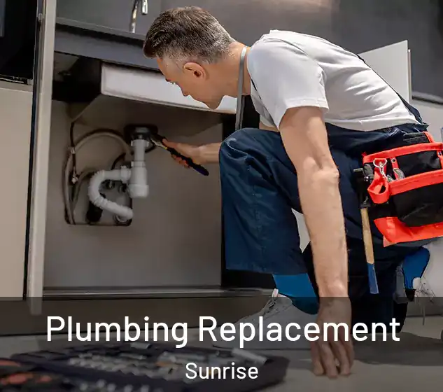  Plumbing Replacement Sunrise